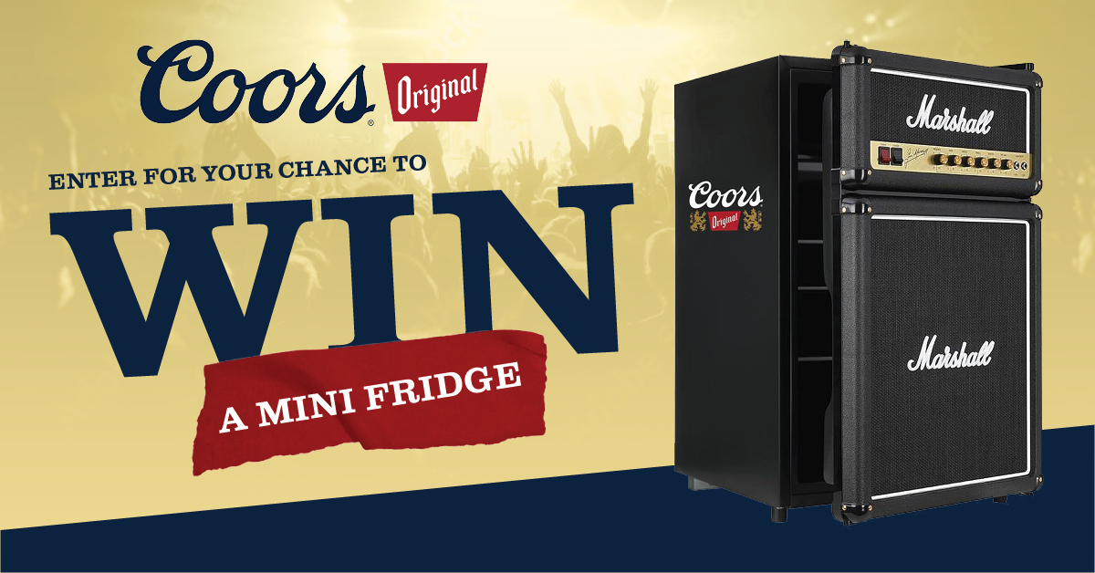 "Enter to win* a Coors Original Mini Fridge"